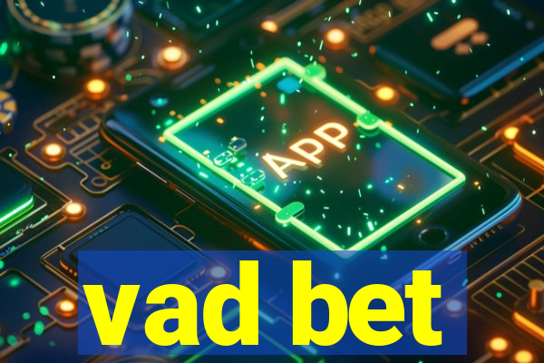 vad bet